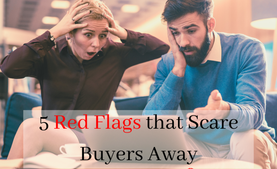 5 Red Flags That Scare Buyers Away