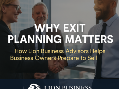 Why Exit Planning Matters How Lion Business Advisors Helps Business Owners Prepare to Sell